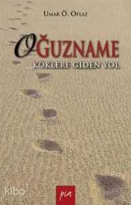 Oğuzname; Köklere Giden Yol