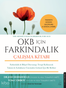 OKB İçin Farkındalık - Çalışma Kitabı;Farkındalık ve Bilişsel Davranışçı Terapi Kullanarak Takıntı ve Zorlukların Üstesinden Gelmek