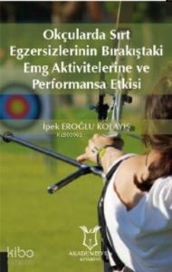 Okçularda Sırt Egzersizlerinin Bırakıştaki Emg Aktivitelerine Ve Performansa Etkisi
