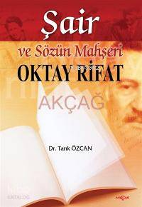 Oktay Rifat; Şair ve Sözün Mahşeri