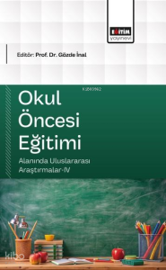 Okul Öncesi Eğitimi;Alanında Uluslararası Araştırmalar-IV