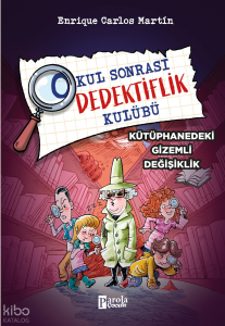 Okul Sonrası Dedektiflik Kulübü ;Kütüphanedeki Gizemli Değişiklik
