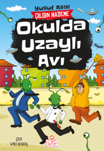 Okulda Uzaylı Avı;Çılgın Hademe