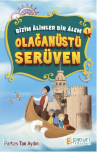 Olağanüstü Serüven;Bizim Âlimler Bir Âlem-1