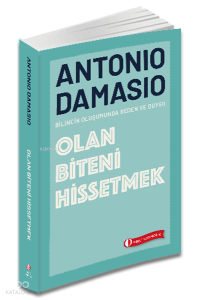 Olan Biteni Hissetmek;Bilincin Oluşumunda Beden ve Duygu