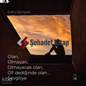 Olan Olmayan Olmayacak Olan Ol! Dediğinde Olan Sevgiliye