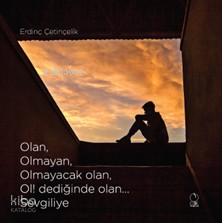 Olan Olmayan Olmayacak Olan Ol! Dediğinde Olan Sevgiliye