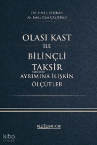 Olası Kast ile Bilinçli Taksir Ayrımına İlişkin Ölçütler
