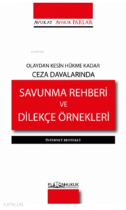 Olaydan Kesin Hükme Kadar Ceza Davalarında Savunma Rehberi ve Dilekçe Örnekleri