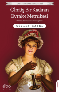 Ölmüş Bir Kadının Evrak-ı Metrukesi;(Terk Edilmiş Sayfaları)