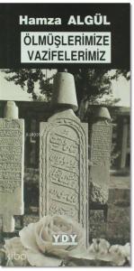Ölmüşlerimize Vazifelerimiz