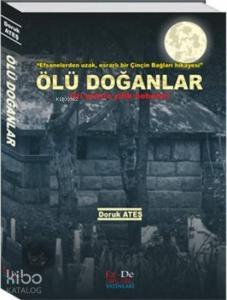Ölü Doğanlar; (Efsanelerden Uzak, Esrarlı Bir Çinçin Bağları Hikayesi)