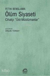 Ölüm Siyaseti; Cihatçı Üst Müslümancılar