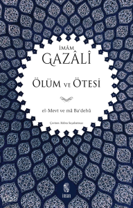 Ölüm ve Ötesi;El-Mevtü ve’mâ Ba’dehu
