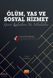 Ölüm Yas ve Sosyal Hizmet;Geride Kalanların Yas Yolculukları