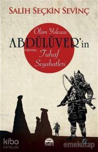 Ölüm Yolcusu Abdülüver'in Tuhaf Seyahatleri