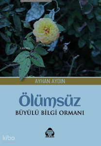 Ölümsüz;Büyülü Bilgi Ormanı