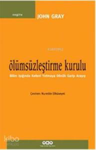 Ölümsüzleştirme Kurulu; Bilim Işığında Kefeni Yırtmaya Dönük Garip Arayış