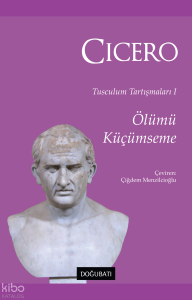 Ölümü Küçümseme;Tusculum Tartışmaları I
