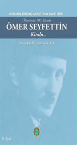 Ölümünün 100. Yılında Ömer Seyfettin Kitabı