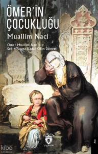 Ömer’in Çocukluğu ;Ömer Muallim Naci’nin Sekiz Yaşına Kadar Olan Dönemi