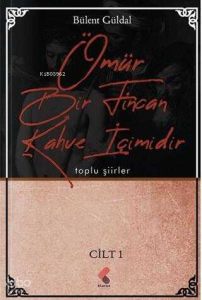 Ömür Bir Fincan Kahve İçimidir 1. Cilt