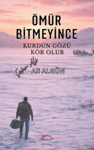 Ömür Bitmeyince;Kurdun Gözü Kör Olur