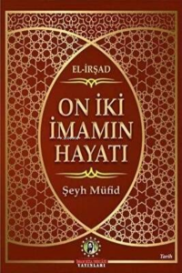 On İki İmam`ın Hayatı El-İrşad