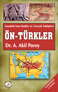 Ön Türkler; Anadolu'nun Kadim ve Gerçek Sahipleri
