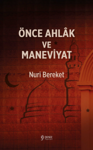 Önce Ahlak Ve Maneviyat