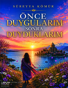 Önce Duygularım Sonra Duyduklarım