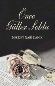 Önce Güller Soldu ;Öyküler