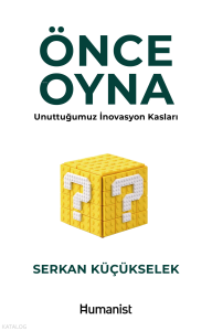Önce Oyna;Unuttuğumuz İnovasyon Kasları