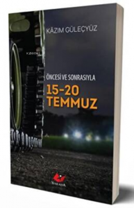 Öncesi ve  Sonrasıyla 15-20 Temmuz