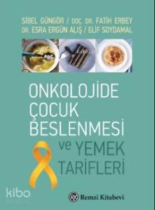 Onkolojide Çocuk Beslenmesi ve Yemek Tarifleri