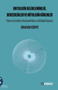 Ontolojik Belirlenimler, Benzerlikler Ve Mitolojik Kökenler;Platon ve Aristoteles Felsefesinde Khora ve İlk Madde Düşüncesi