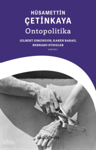 Ontopolitika;Gilbert Simondon, Karen Barad, Bernard Stiegler