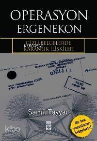 Operasyon Ergenekon; Gizli Belgelerde Karanlık İlişkiler