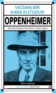 Oppenheimer - Vicdan Bir Kara Kutudur;Atom Bombasının Mucidinin Acayip Yaşamı