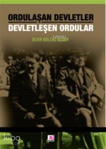 Ordulaşan Devletler Devletleşen Ordular