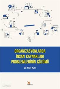 Organizasyonlarda İnsan Kaynakları Problemlerinin Çözümü