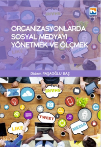 Organizasyonlarda Sosyal Medyayı Yönetmek ve Ölçmek