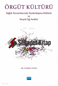 Örgüt Kültürü- Sağlık Kurumlarında Yardımlaşma ve Sosyal Ağ Analizi