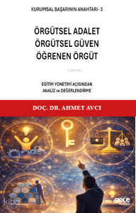 Örgütsel Adalet, Örgütsel Güven, Öğrenen Örgüt;Kurumsal Başarının Anahtarı - 3