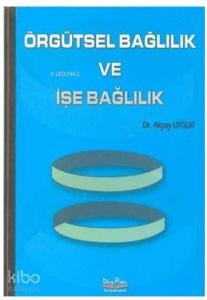 Örgütsel Bağlılık ve İşe Bağlılık