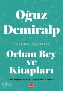 Orhan Bey ve Kitapları; Bir Orhan Pamuk Okurunun Notları