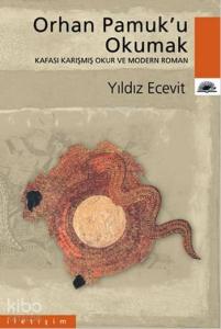 Orhan Pamuk'u Okumak; Kafası Karışmış Okur ve Modern Roman