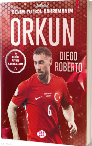 Orkun Kökçü  – Benim Futbol Kahramanım