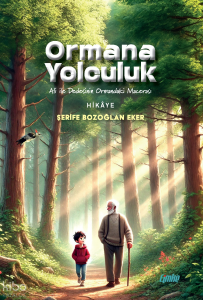 Ormana Yolculuk;Ali ile Dedesinin Ormandaki Macerası