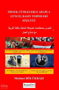 Örnek Cümlelerle Arapça Güncel Basın Terimleri Sözlüğü